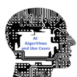 AI Algorithms and Use Cases