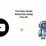 YouTube-Grade Animation Using Free AI