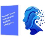 Heuristic Search Techniques in Artificial Intelligence